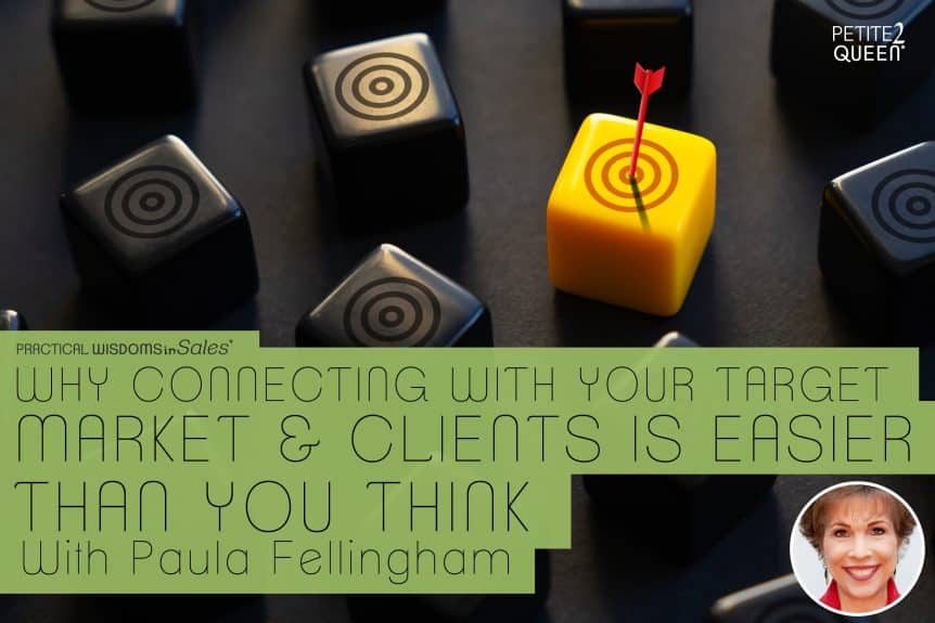 Why Connecting with Your Target Market and Clients is Easier Than You Think - Paula Fellingham