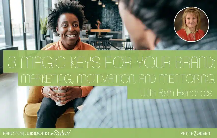 3 Magic Keys for Your Brand - Marketing, Motivation, and Mentoring - Beth Hendricks