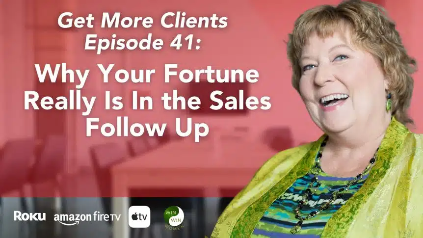 41 - Why Your Fortune Really Is In the Sales Follow-Up