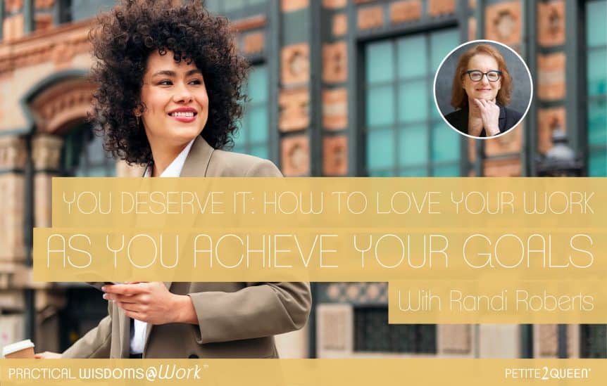You Deserve It: How to Love Your Work as You Achieve Your Goals
