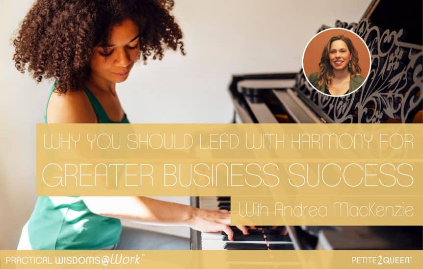 Why You Should Lead with Harmony for Greater Business Success