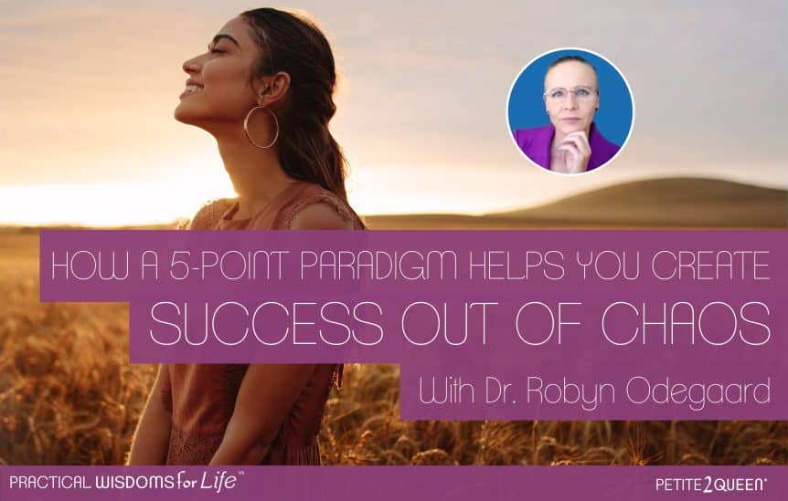 How a 5-Point Paradigm Helps You Create Success Out of Chaos