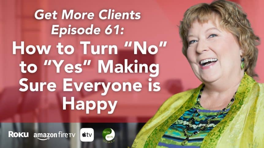 How to Turn “No” to “Yes” Making Sure Everyone is Happy