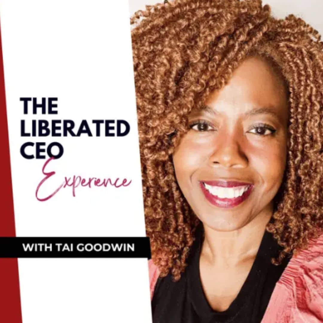 The Liberated CEO Experience - Tai Goodwin