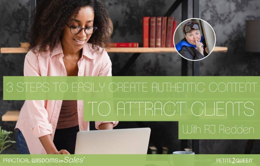 3 Steps to Easily Create Authentic Content to Attract Clients
