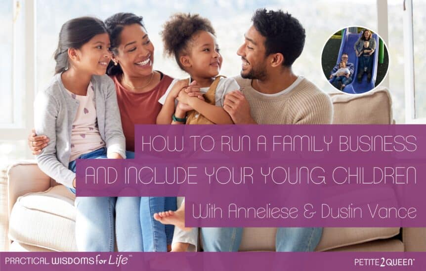 How to Run a Family Business and Include Your Young Children