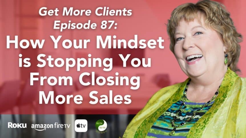 How Your Mindset is Stopping You From Closing More Sales with Lesley Nase