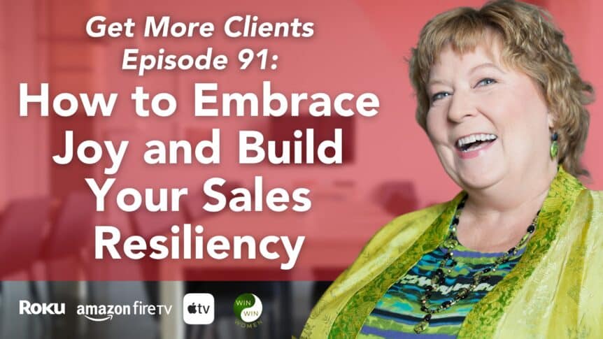 How to Embrace Joy and Build Your Sales Resiliency