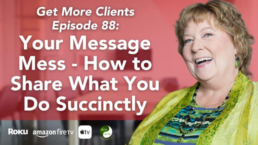 Your Message Mess - How to Share What You Do Succinctly