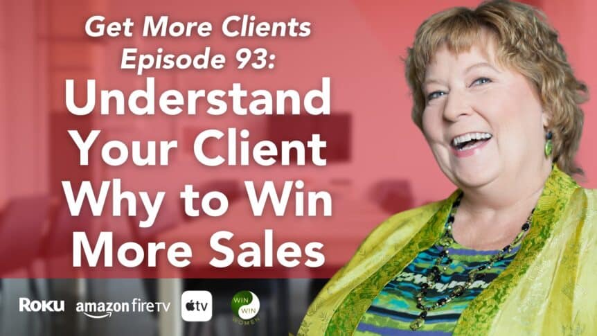 Understand Your Client Why to Win More Sales