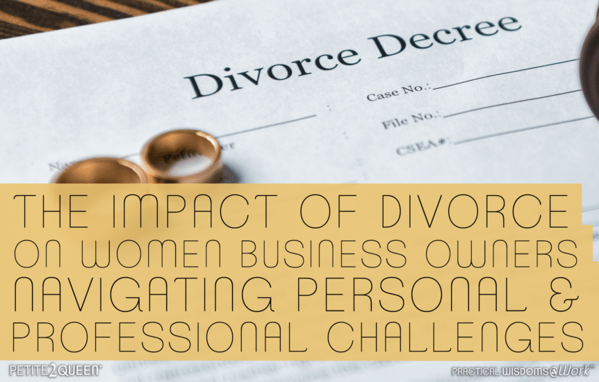 The Impact of Divorce on Women Business Owners- Navigating Personal and Professional Challenges