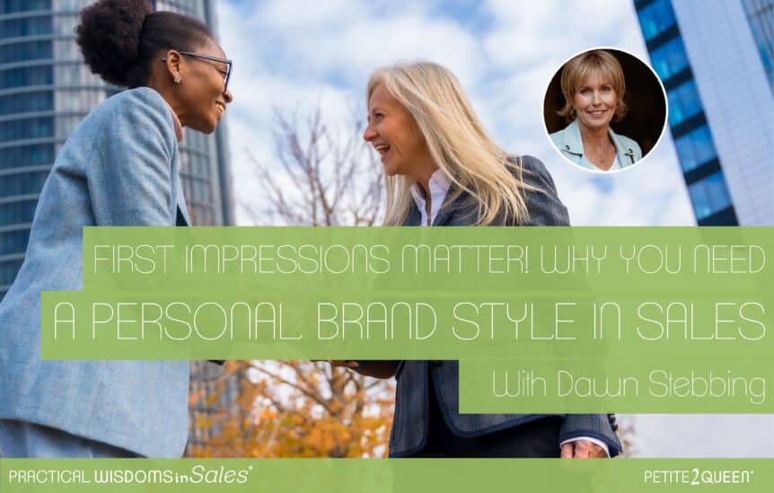 First Impressions Matter! Why You Need a Personal Brand Style in Sales